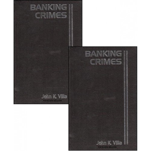 Thomson Reuter's White Collar Crime Law Library Series - Banking Crimes by John K. Villa ( 2 HB Volumes)